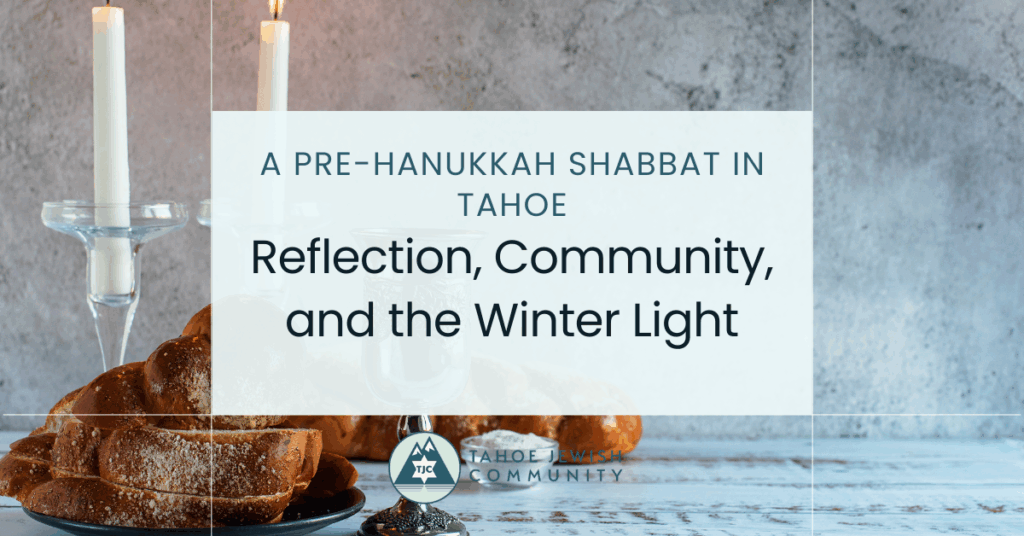Title of the blog Pre-Hanukkah Shabbat in Tahoe with an image of two shabbat candles, and challah behind the title of the blog